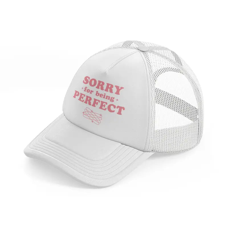sorry for being perfect-white-trucker-hat