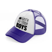 let's do this boys-purple-trucker-hat