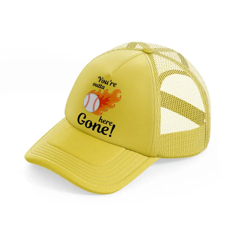 you're outta here gone-gold-trucker-hat