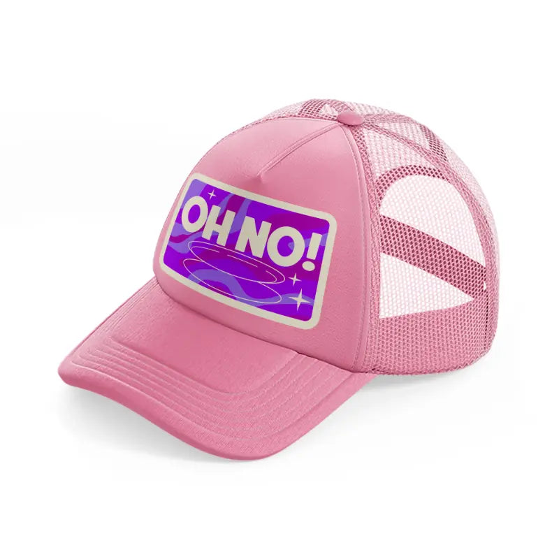 oh no!-pink-trucker-hat