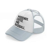 weekends coffee and baseball-grey-trucker-hat