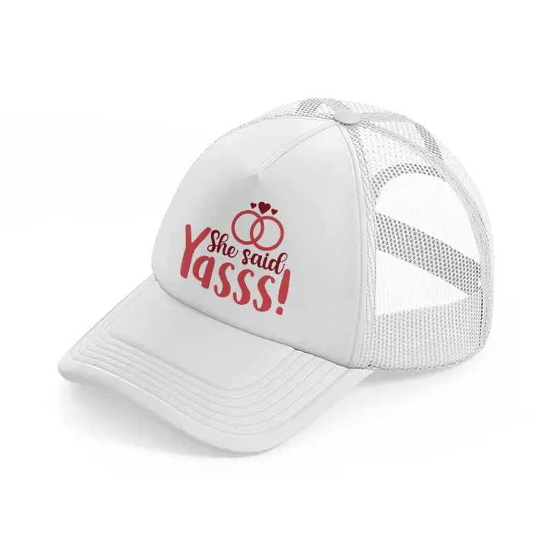 she said yasss!-white-trucker-hat