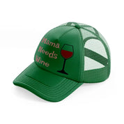 mama needs wine-green-trucker-hat
