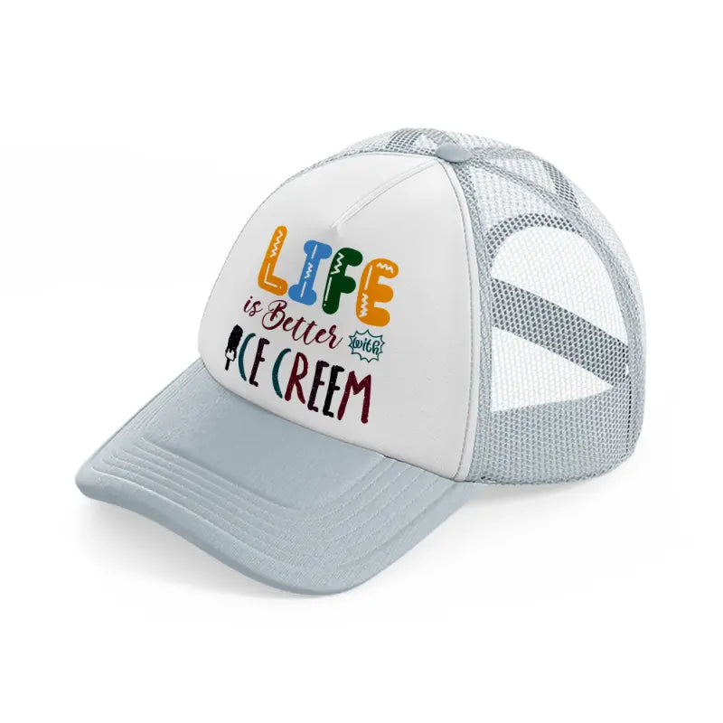 life is better with ice cream-grey-trucker-hat