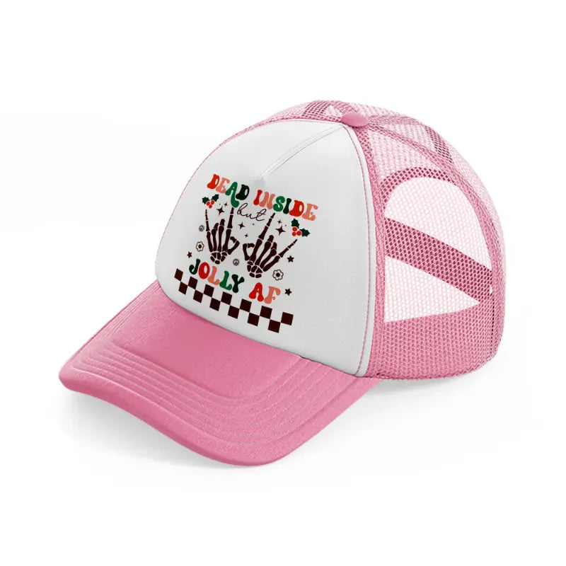 dead inside but jolly af-pink-and-white-trucker-hat