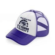 grab your rob it's fishing season-purple-trucker-hat