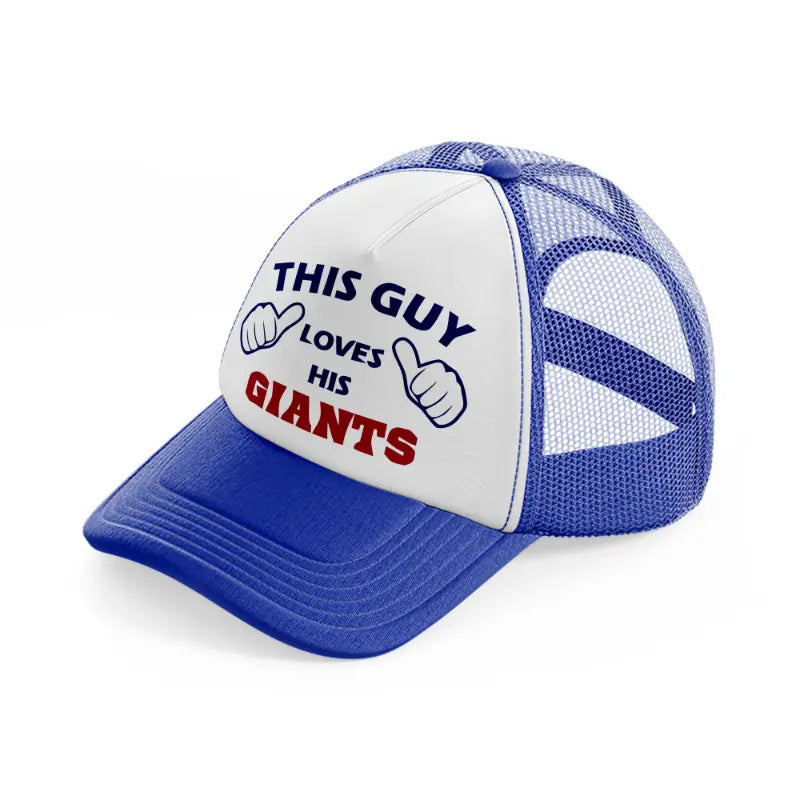 this guy loves his giants-blue-and-white-trucker-hat