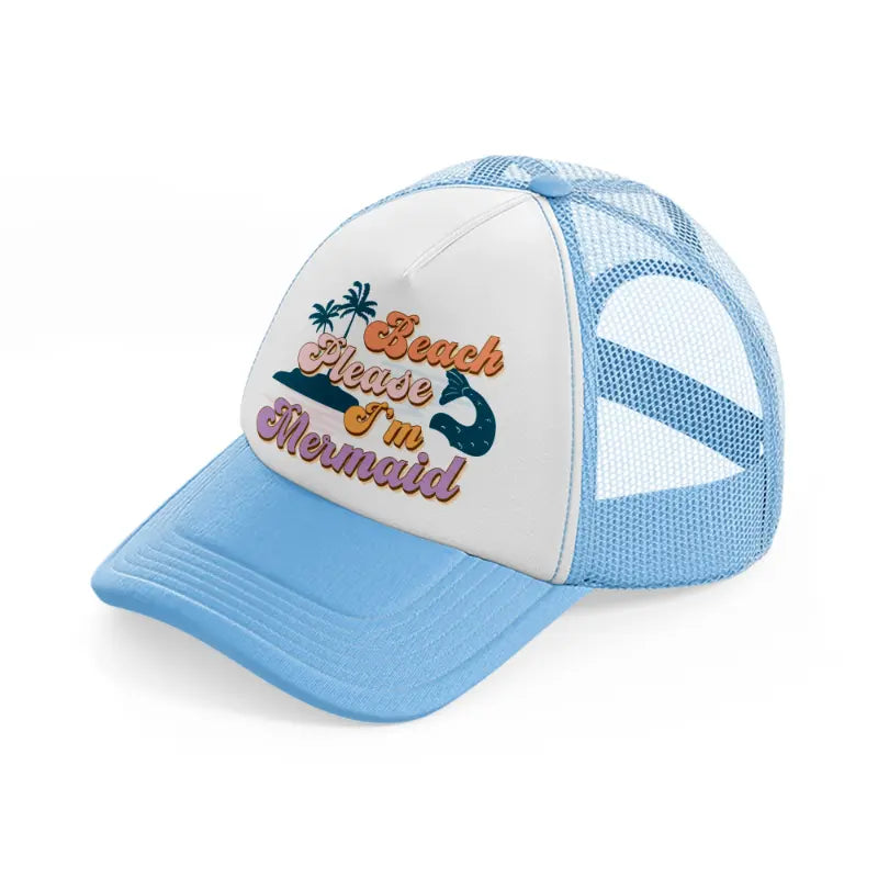 beach please i'm mermaid sky blue trucker hat