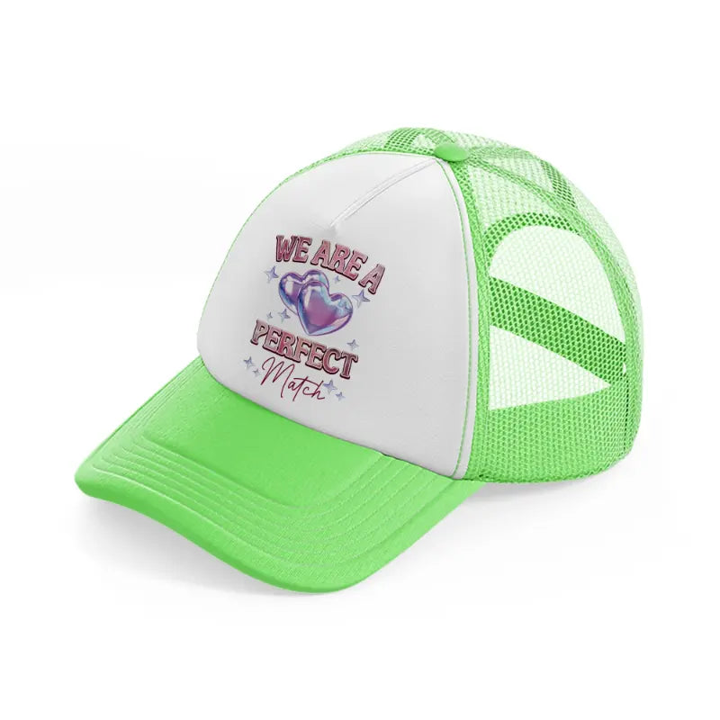 we are a perfect match-lime-green-trucker-hat