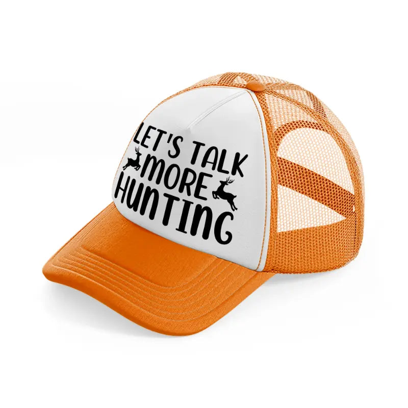 let's talk more hunting deer-orange-trucker-hat
