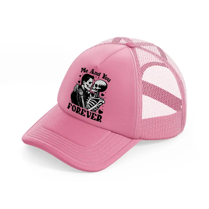 me and you forever pink trucker hat