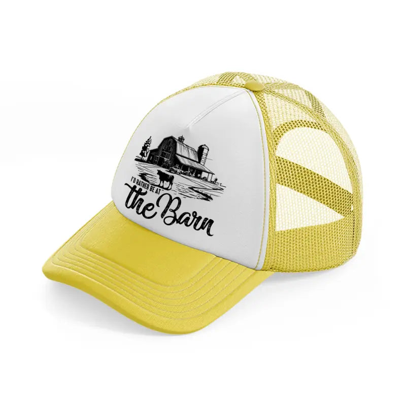 i'd rather be at the barn yellow trucker hat