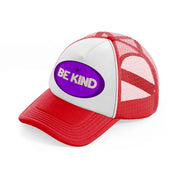 purple be kind red and white trucker hat