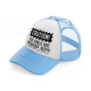 the girls are drinking again-sky-blue-trucker-hat