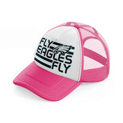fly eagles fly-neon-pink-trucker-hat