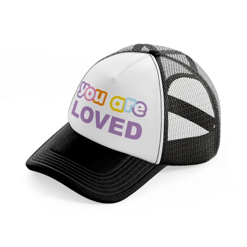 you are loved-black-and-white-trucker-hat