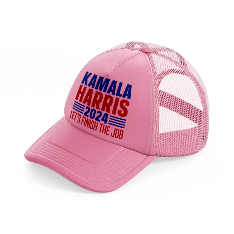 Kamala Harris Let's Finish The Job pink Trucker Hat