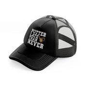 putter late than never black trucker hat