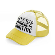 let's talk more hunting deer-yellow-trucker-hat