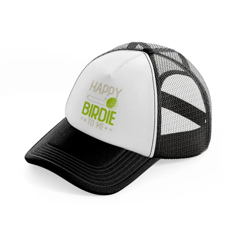 happy birdie to me-black-and-white-trucker-hat