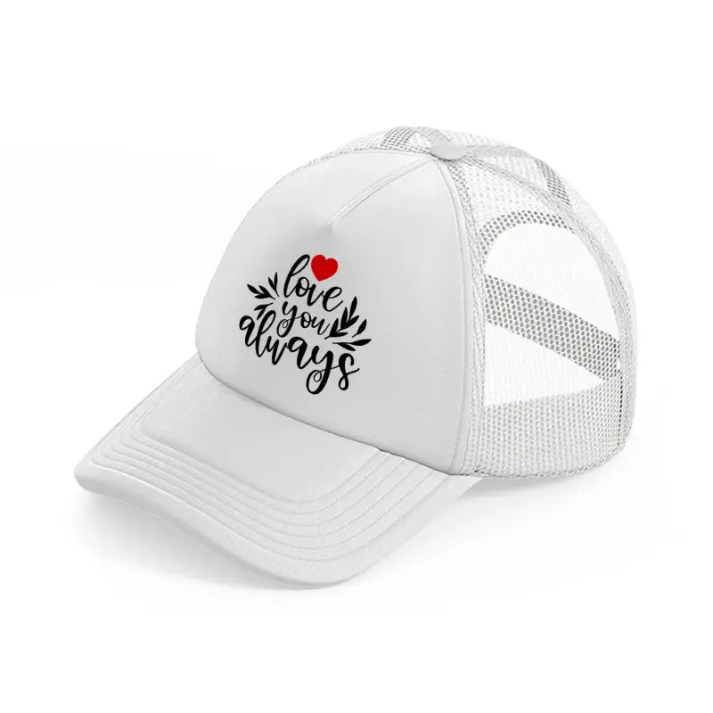 love you always-white-trucker-hat
