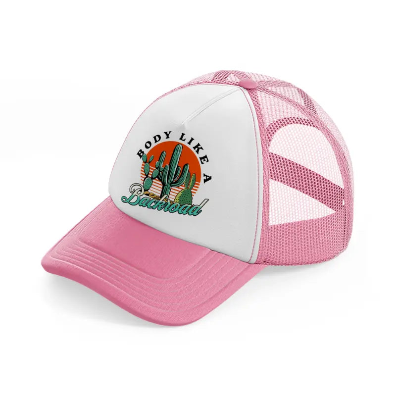 body like a backroad-pink-and-white-trucker-hat