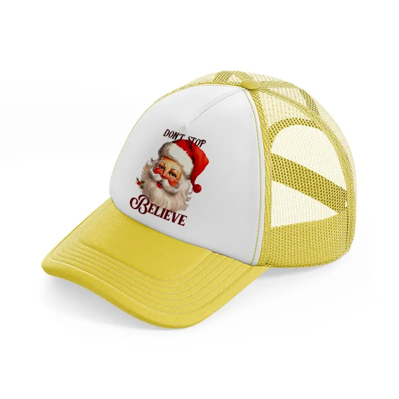 don't stop believe-yellow-trucker-hat