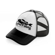 gone fishing-black-and-white-trucker-hat