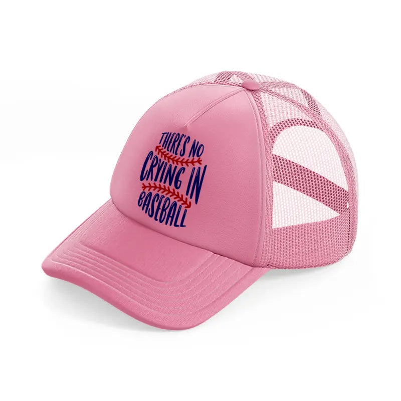 there's no crying in baseball-pink-trucker-hat