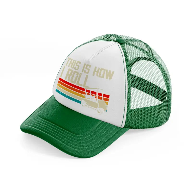 this is how i roll retro-green-and-white-trucker-hat