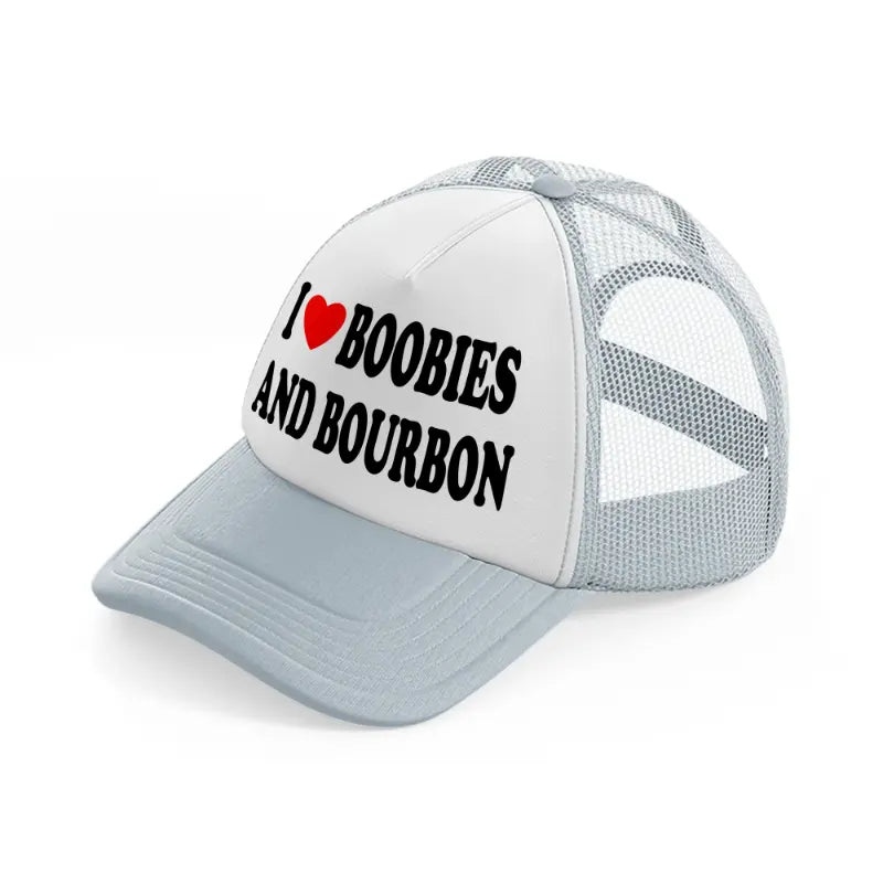 I 3 Boobies And Bourbon grey Trucker Hat