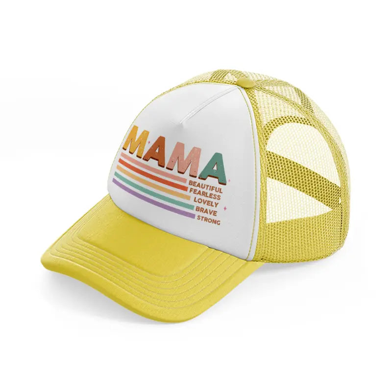 mama beutiful fearless lovel brave strong-yellow-trucker-hat