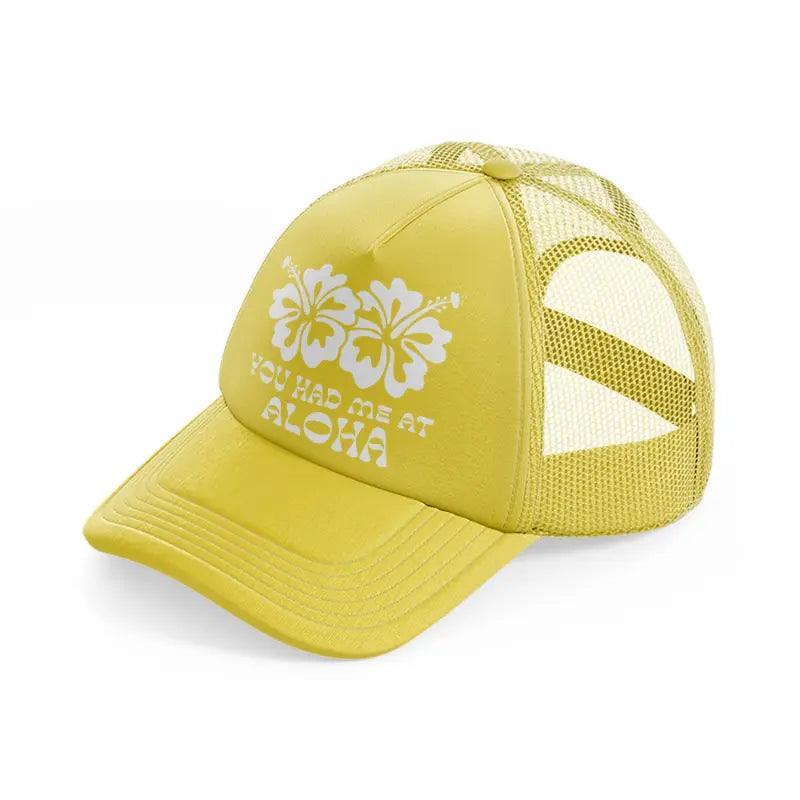 you had me at aloha-gold-trucker-hat
