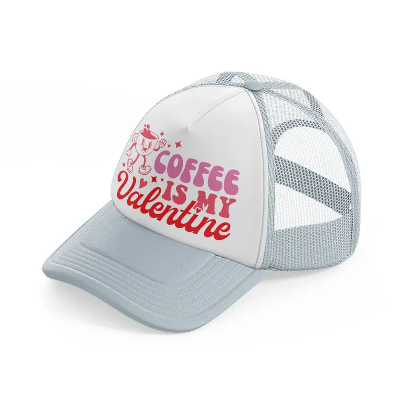 coffee is my valentine-grey-trucker-hat
