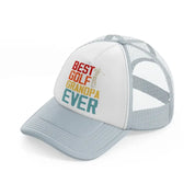 best golf grandpa ever color grey trucker hat