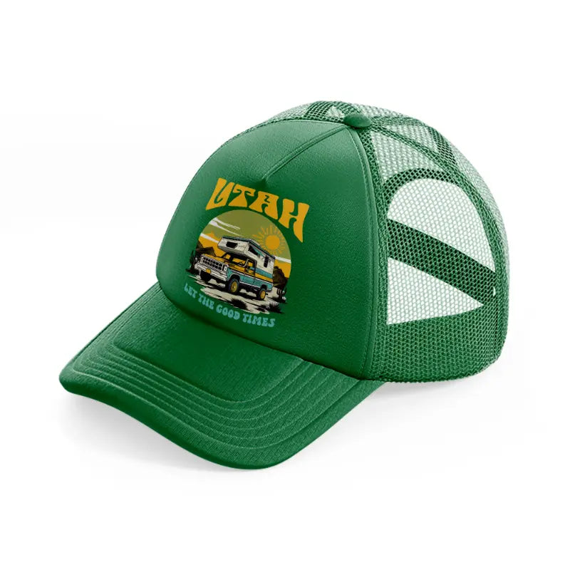 utah let the good times-green-trucker-hat