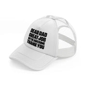 dear dad great job we're awesome thank you-white-trucker-hat