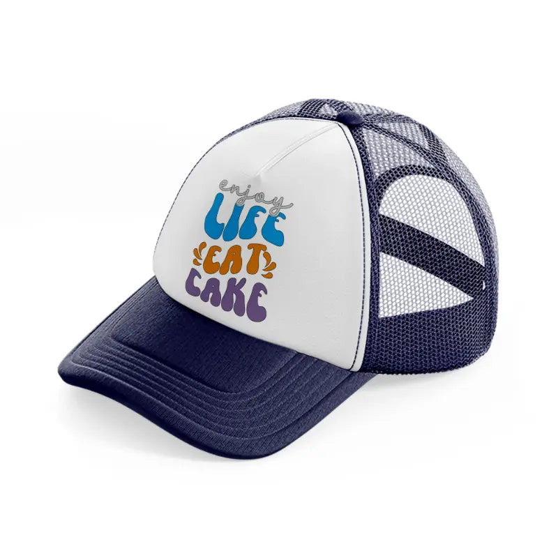 enjoy life eat cake-navy-blue-and-white-trucker-hat