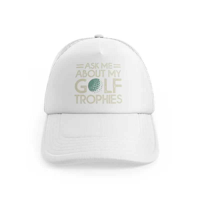 Ask Me About My Golf Trophieswhitefront-view