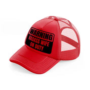 warning badass wife on duty red trucker hat