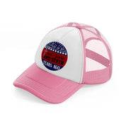 that is so four score and seven years ago-01-pink-and-white-trucker-hat