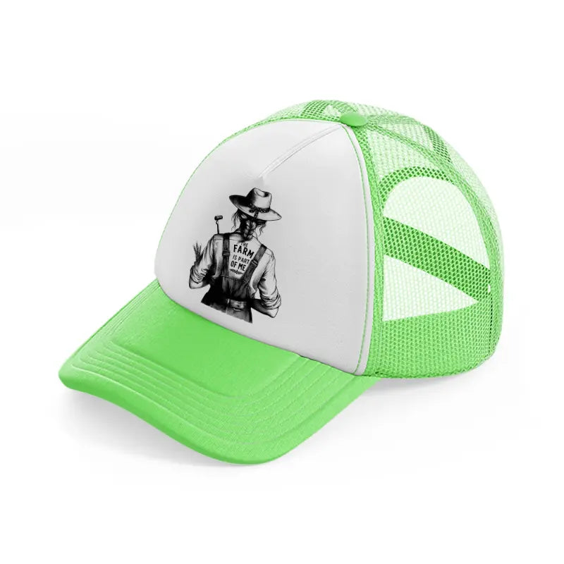 the farm is part of me lime green trucker hat