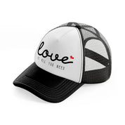 love is all you need-black-and-white-trucker-hat