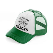 i'm just here for the snacks-green-and-white-trucker-hat