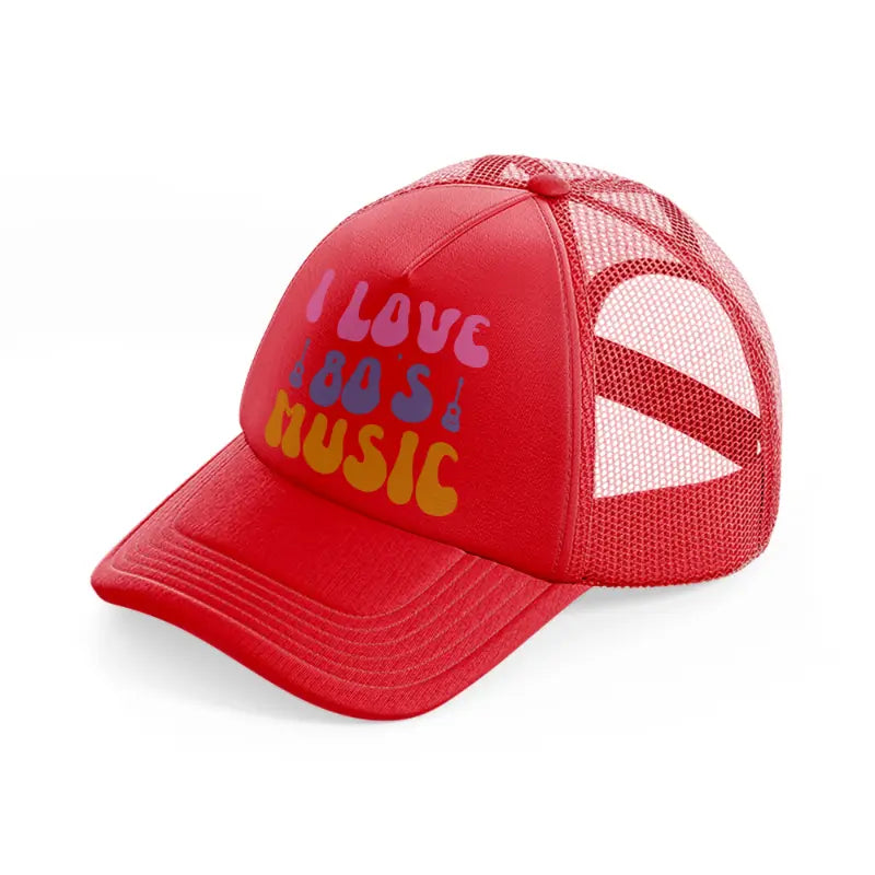 i love 80s music -red-trucker-hat