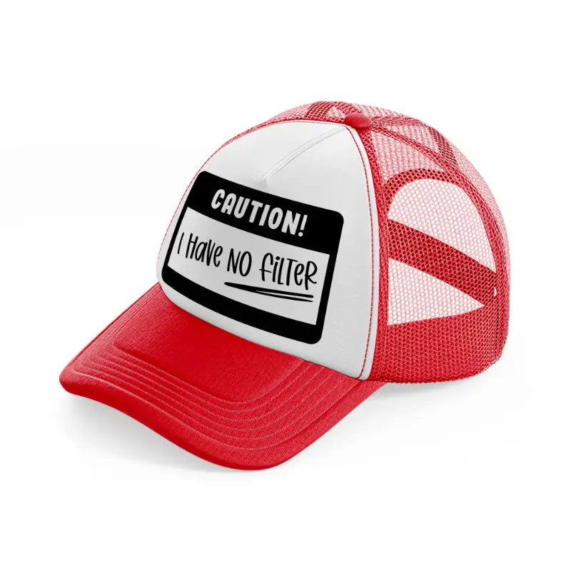 caution! i have no filter-red-and-white-trucker-hat