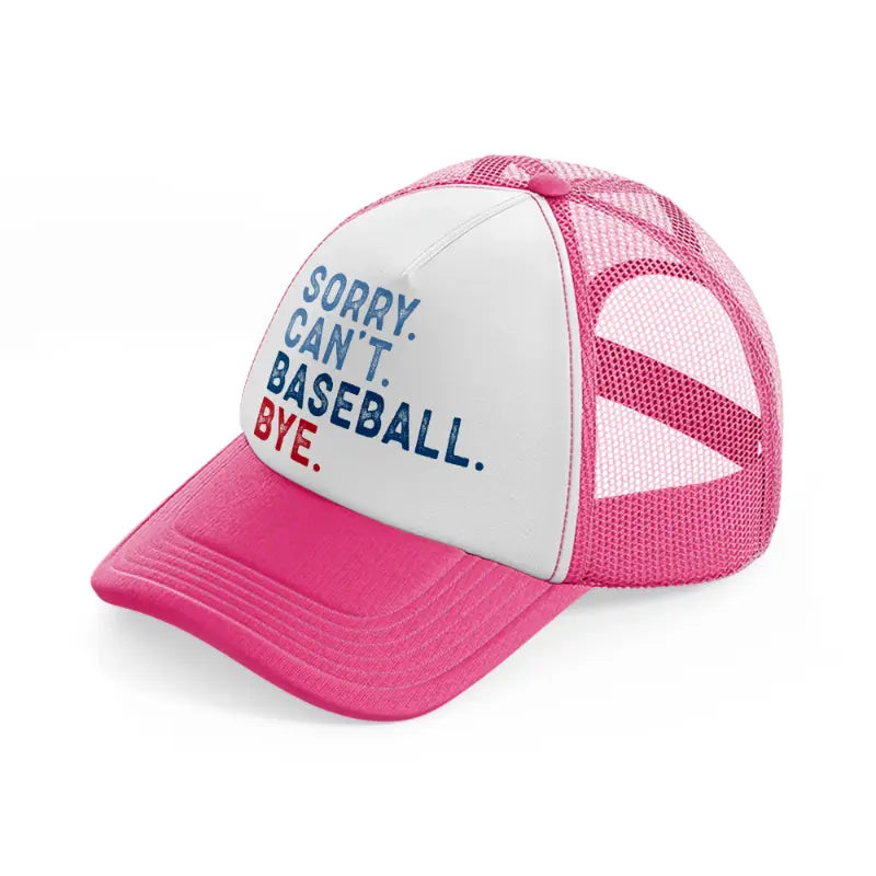 sorry can't baseball bye neon pink trucker hat