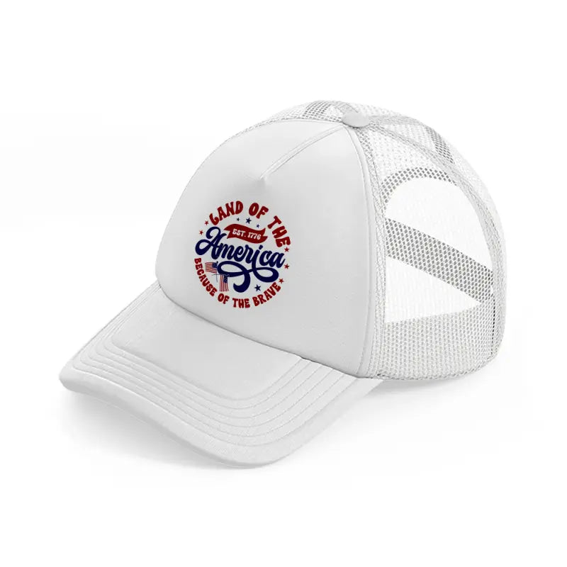 land of the free america est. 1776 because of the brave-01-white-trucker-hat
