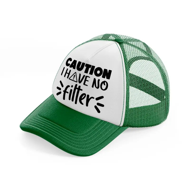 caution i have no filter-green-and-white-trucker-hat