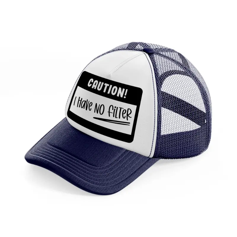 caution! i have no filter-navy-blue-and-white-trucker-hat